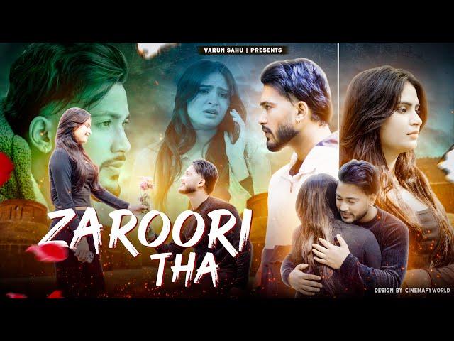 Zaroori Tha || A True Love Story || Emotional || VARUN SAHU