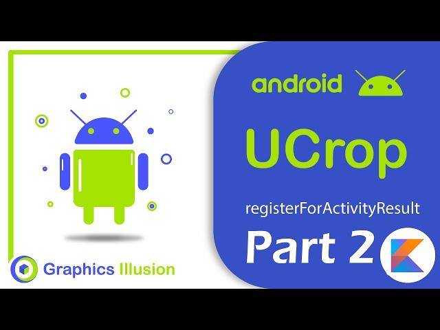 Android UCrop Library using registerForActivityResult() Tutorial 2021