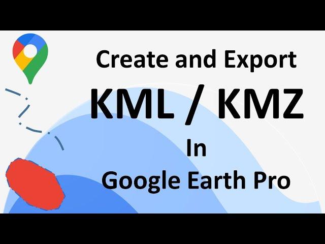 How to Create and Export KML file in Google Earth Pro