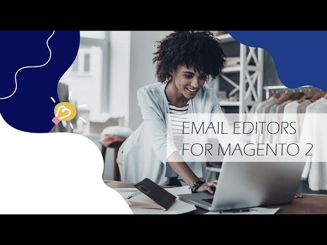 Review top 5 Email Template Editors for Magento 2