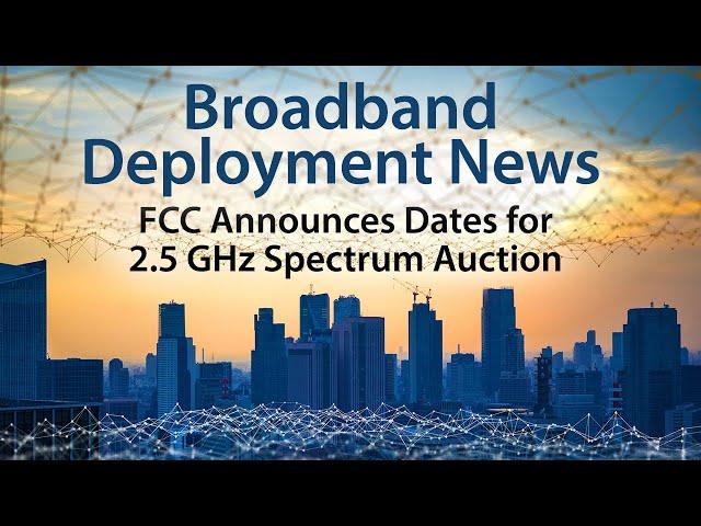 2.5 GHz Mid-band Spectrum: Auction Dates Announced