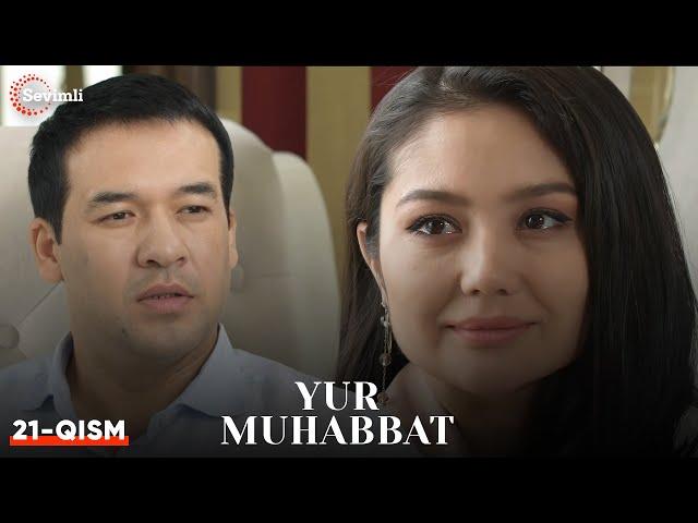 Yur muhabbat 21-qism (Yangi milliy serial ) | ЮР МУҲАББАТ 21-қисм (Янги миллий сериал )