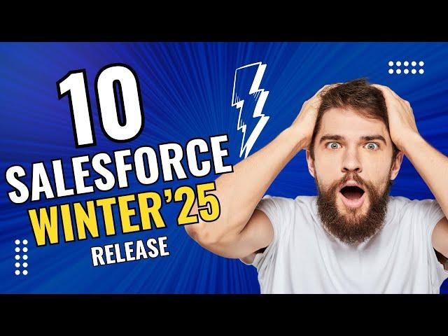 Salesforce Winter 25 Release - What You NEED to Know!