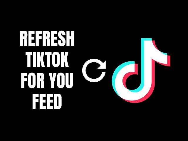 How to refresh your TikTok For You feed