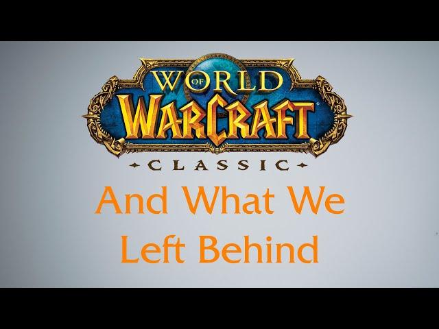 World of Warcraft Classic And What We Left Behind