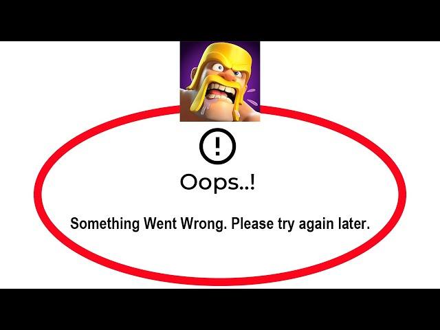 How To Fix COC , Clash Of Clans App Oops Something Went Wrong Please Try Again Later Error