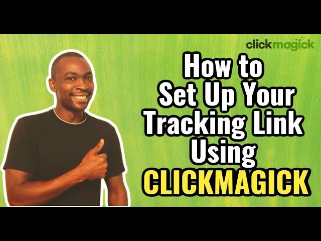 Clickmagick for Beginners - Setting Up Your Tracking Link