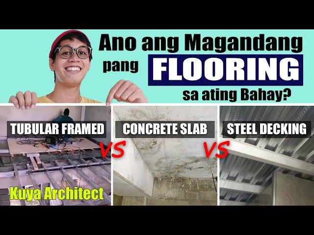 ANO'NG MAGANDANG FLOOR DESIGN: TUBULAR, CONCRETE SLAB, STEEL DECKING ?Types of Flooring Construction