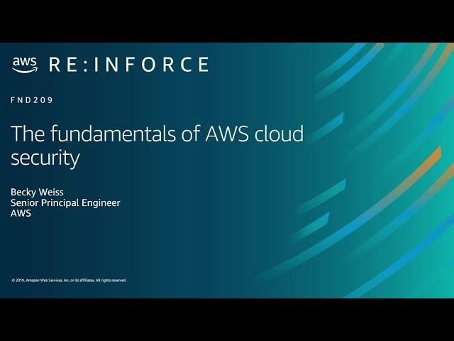 AWS re:Inforce 2019: The Fundamentals of AWS Cloud Security (FND209-R)