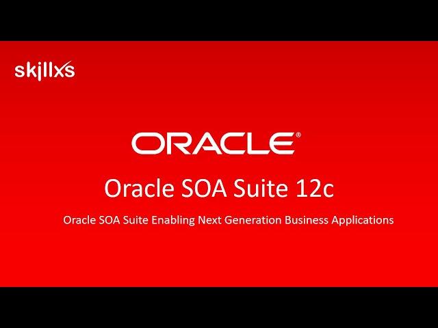 Oracle SOA Suite 12c | SkillXS IT Solutions