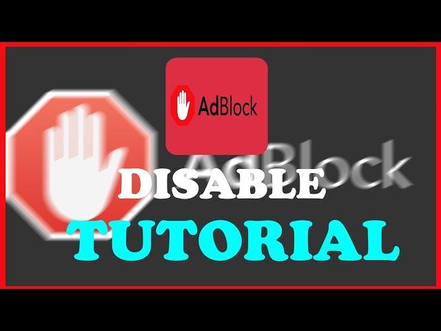 Adblocker - Disable - TUTORIAL | 2022