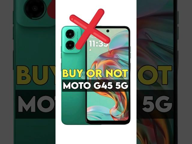 ️ Wait, Don't Buy Moto G45 5G : Buy or Not