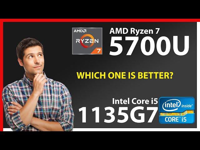 AMD Ryzen 7 5700U vs INTEL Core i5 1135G7 Technical Comparison