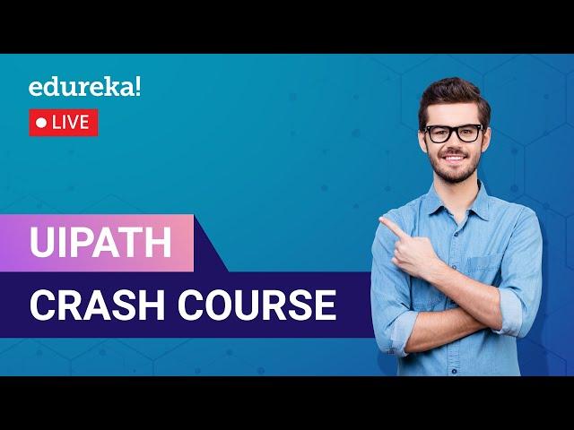 UiPath Crash Course in 60 Minutes | UiPath Tool Tutorial | RPA Training | Edureka | RPA Live - 1