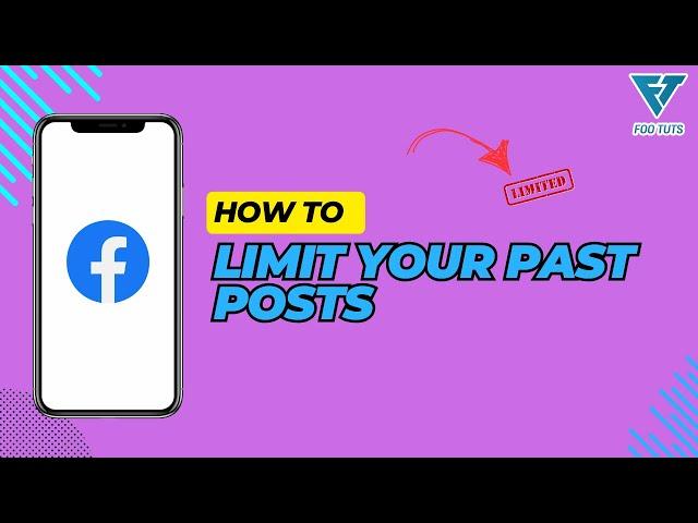 HOW TO LIMIT YOUR PAST POSTS ON FACEBOOK