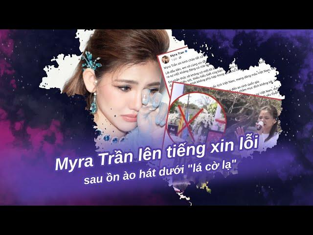 Myra Trần lên tiếng xin lỗi sau ồn ào hát dưới "lá cờ lạ"| Vén màn showbiz