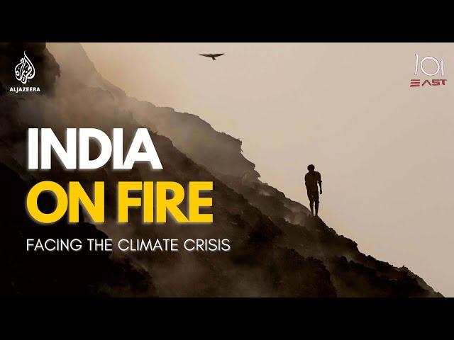 India on Fire: Facing the Climate Crisis | 101 East Documentary