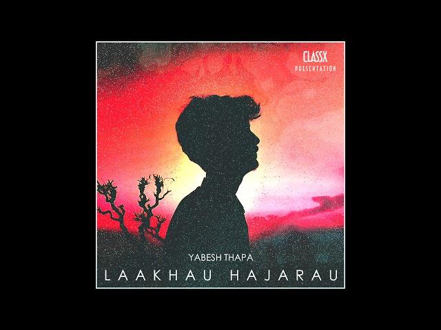 Yabesh Thapa - Laakhau Hajarau