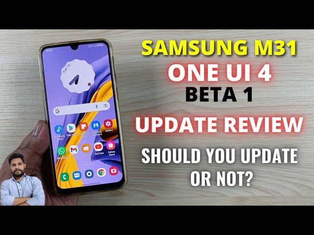 Samsung M31 One UI 4 Beta 1 Update Review | Should You Update Or Not?