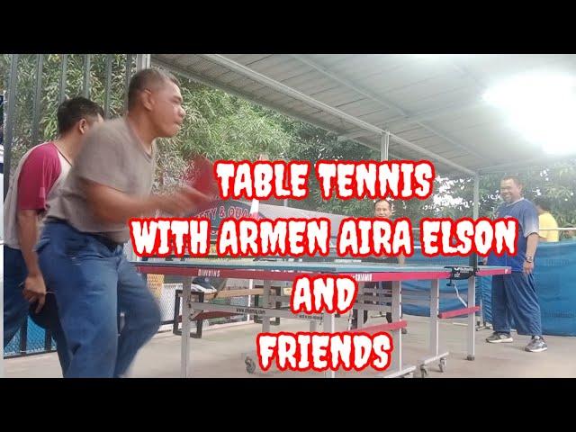 TABLE TENNIS WITH ARMEN AIRA ELSON AND FRIEND