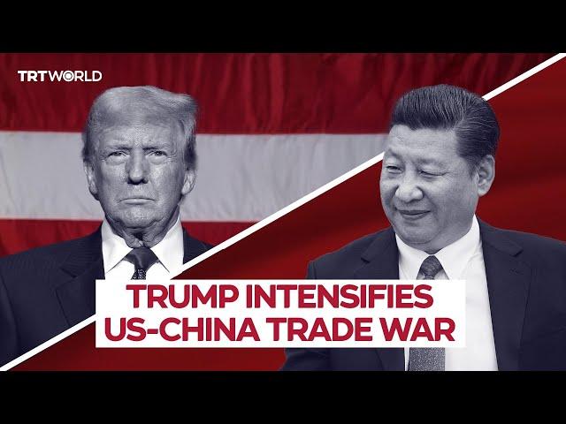 Battle for dominance: US-China trade war heats up