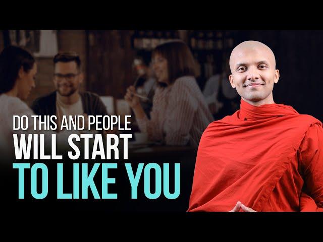 Do this and people will start to like you. | Buddhism In English