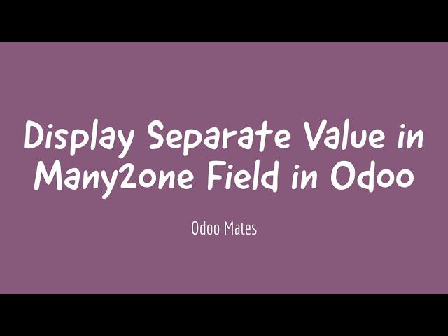 How To Show Different Values In Many2one Field In Odoo