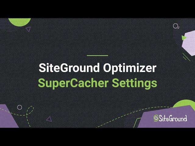 Speed Optimizer plugin by SiteGround - SuperCacher Settings Tutorial