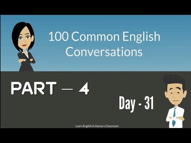 100 Common English Conversations - (PART - 04) -  Day  31 - 40 - Improve Your English