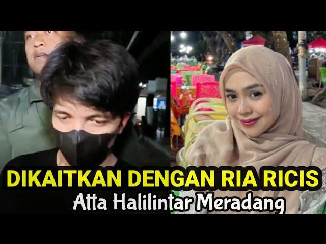 ATTA HALILINTAR MERADANG SAAT DIISUKAN SUDAH MENIKAH DENGAN RIA RICIS