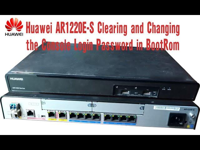 Huawei AR1220E S Clearing and Changing the Console Login Password in BootRom