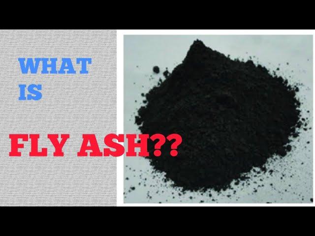 WHAT IS FLY ASH?