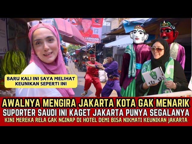  TAKJUB !! Suporter Arab Saudi Rela Gak Tidur Di Hotel Demi Bisa Menikmati KEUNIKAN Kota Jakarta