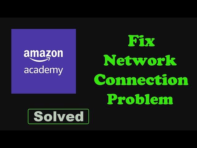 Fix Amazon Academy App Network & No Internet Connection Problem in Android