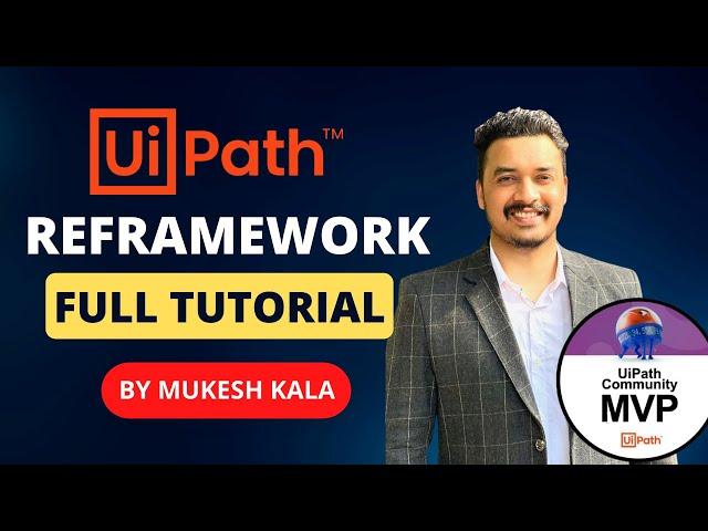 Uipath REFramework  Begginers Tutorial By Mukesh Kala