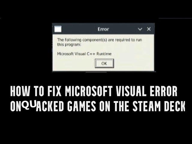 How to fix Microsoft Visual C++ Error For Quacked Games on Steam Deck