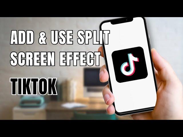 How to Add and Use Split Screen Effect On TikTok Video