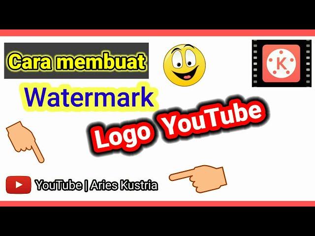 Cara Membuat Watermark Logo Youtube | Tutorial Kinemaster #4