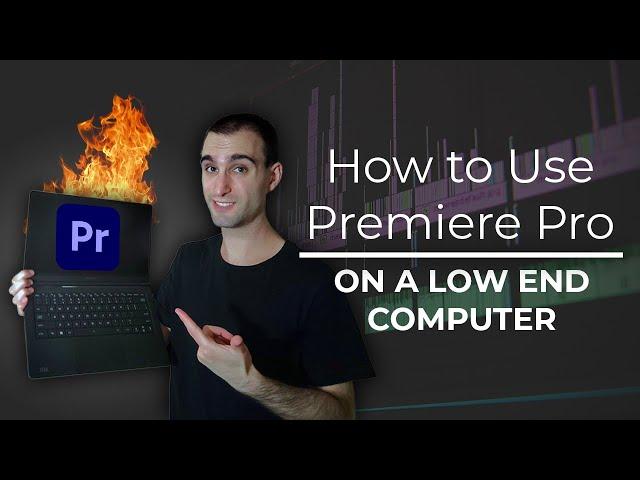 How to Use Premiere Pro on a Low End Computer
