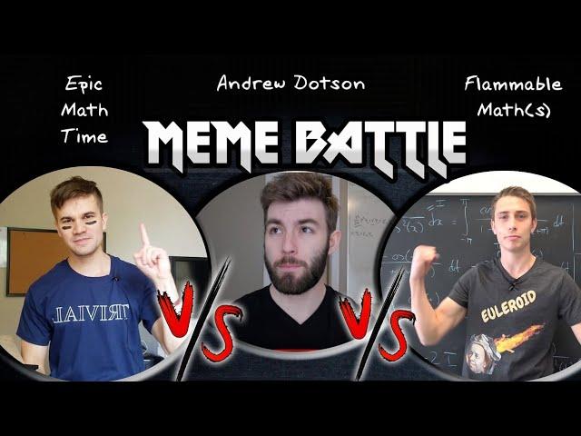 Meme Battle Part III, Epic Math Time vs Andrew Dotson and Flammable Maths