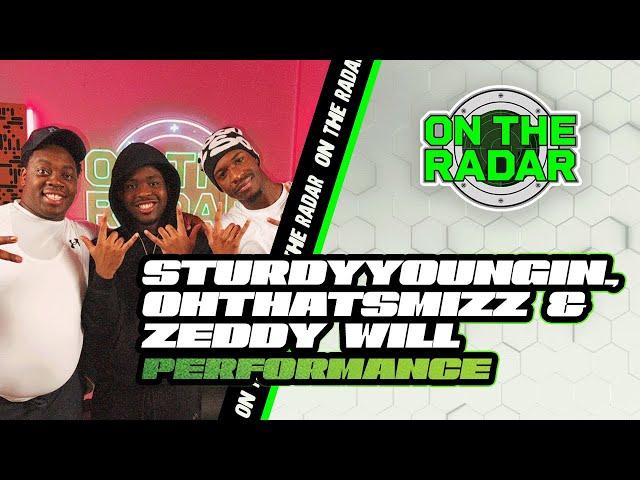 Sturdyyoungin, Ohthatsmizz & Zeddy Will "TRIPPIN" On The Radar Performance