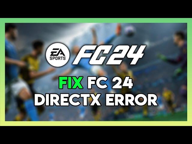 EA FC 24 DirectX Error Fix