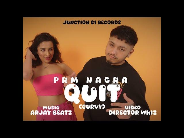 QUIT (CURVY) OFFICIAL VIDEO - Prm Nagra | Junction 21 records | New Punjabi Songs 2024