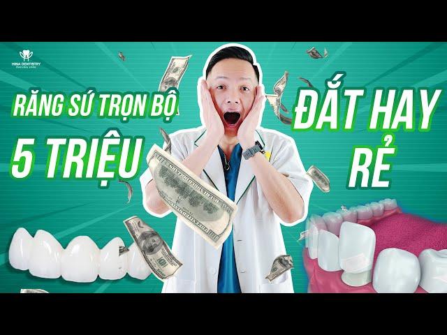 Trọn Bộ Răng Sứ 24 Giá 5 Triệu ĐẮT HAY RẺ | Bác Sĩ Hiệp Nguyễn