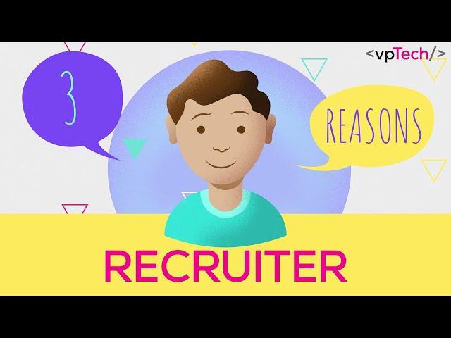 3 REASONS WHY: RECRUITER @ vpTech