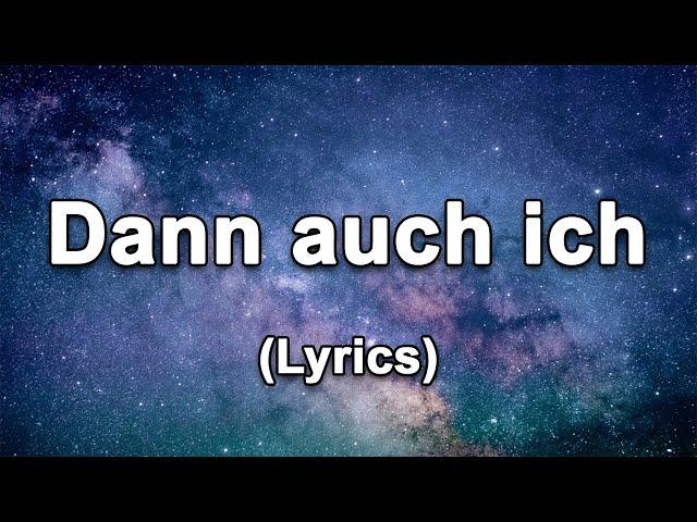 Dann auch ich (So will I) - Text/Lyrics