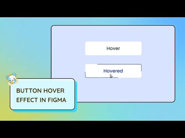 How to Create Button Hover Effects in Figma: Step-by-Step Tutorial