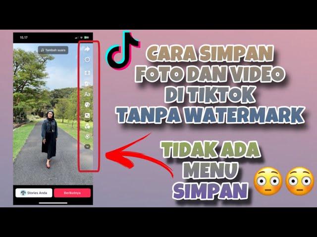 CARA SIMPAN FOTO DAN VIDEO DI TIKTOK TANPA WATERMARK DAN TANPA DIPUBLIKASIKAN