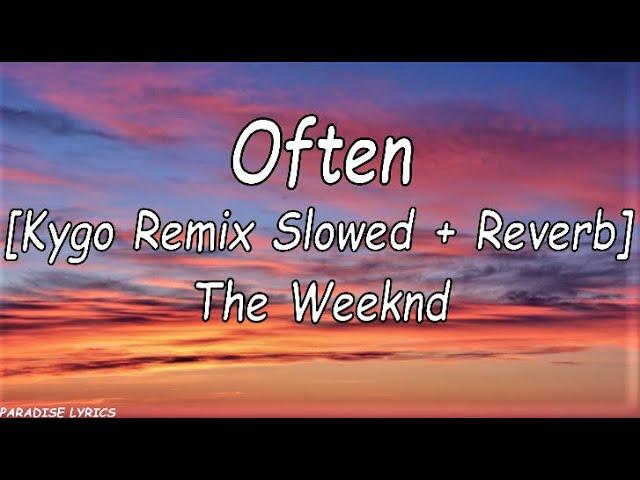 The Weeknd - Often (Kygo-remix) (Slowed + Reverb) (Lyrics Video)(Make that pu**y poppin