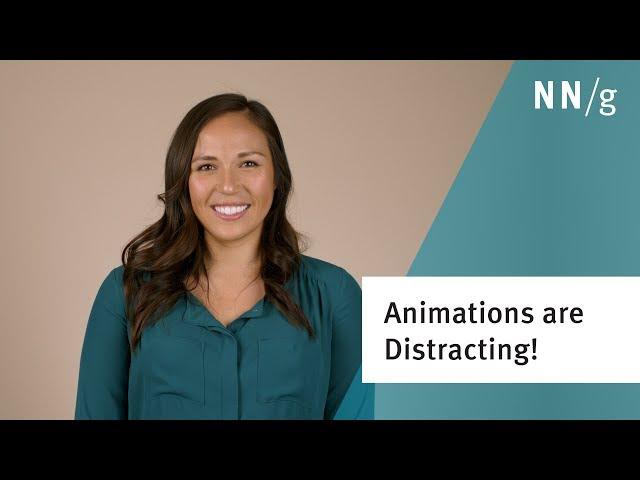 Animations are Distracting!